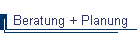 Beratung + Planung